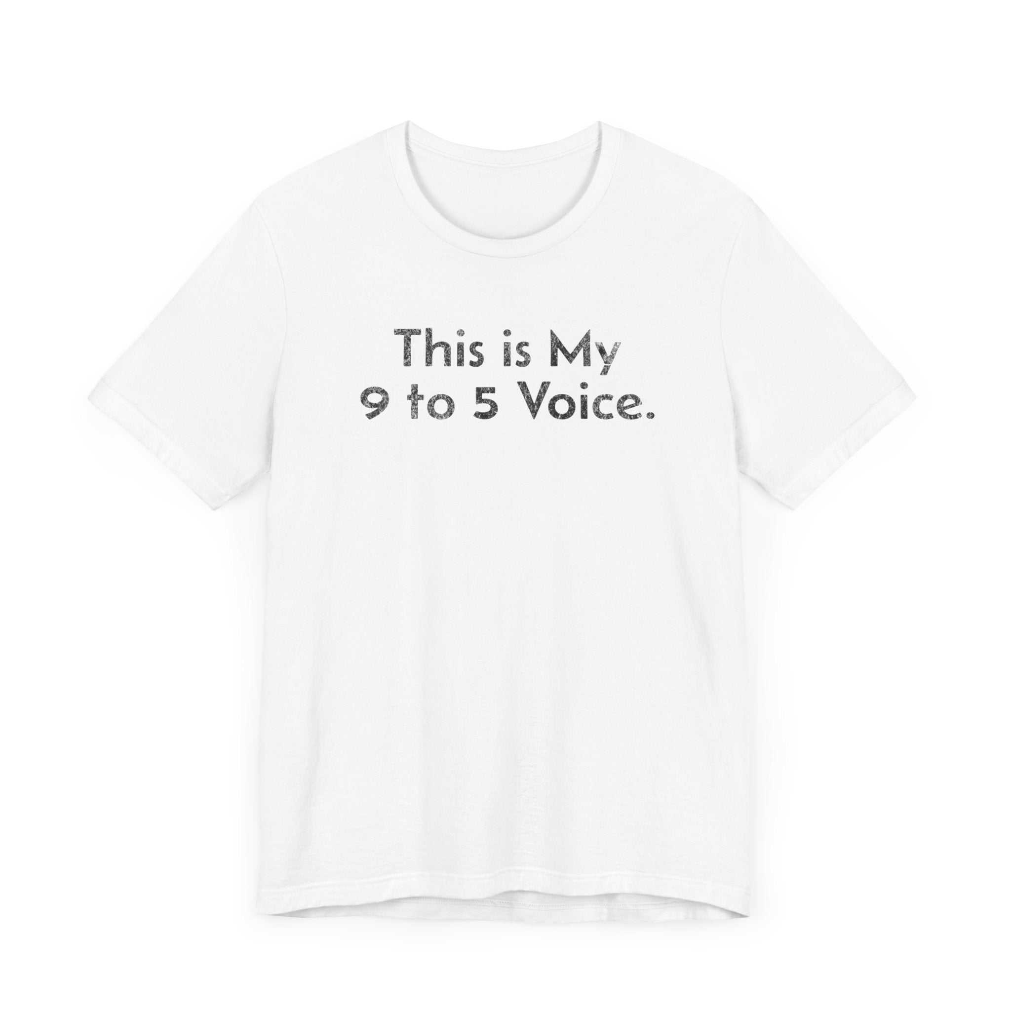 This is my 9 to 5 Voice - T-Shirt - WFH Shirts