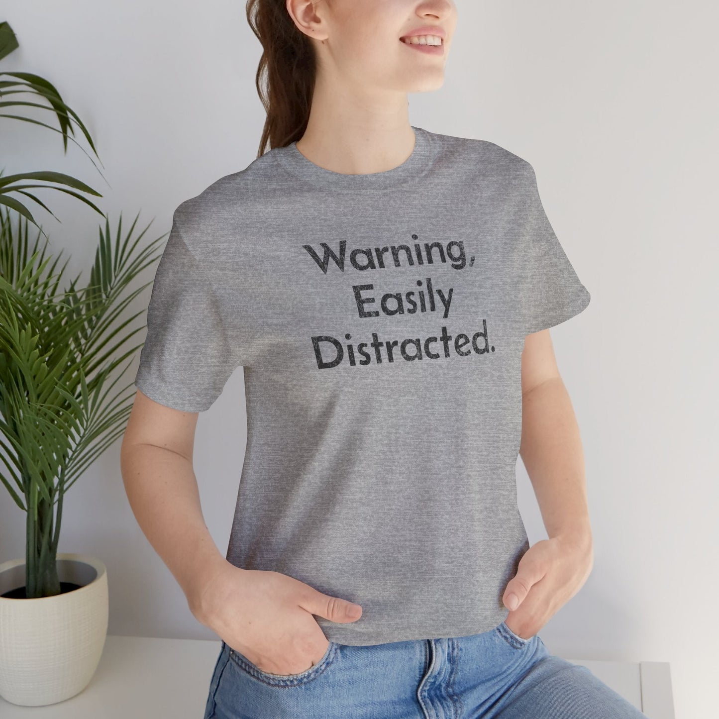 Warning, Easily Distracted - T-Shirt - WFH Shirts