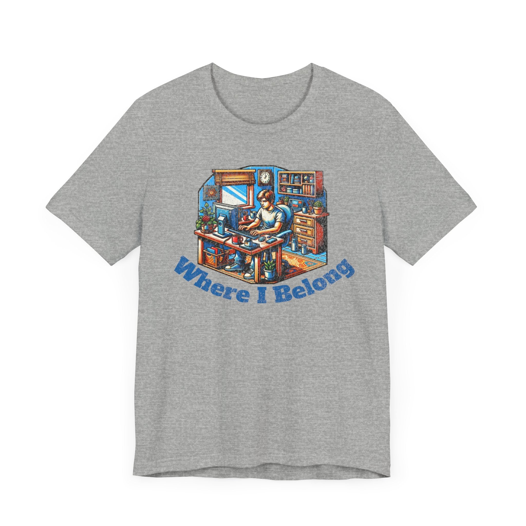 Where I Belong - T-Shirt - WFH Shirts