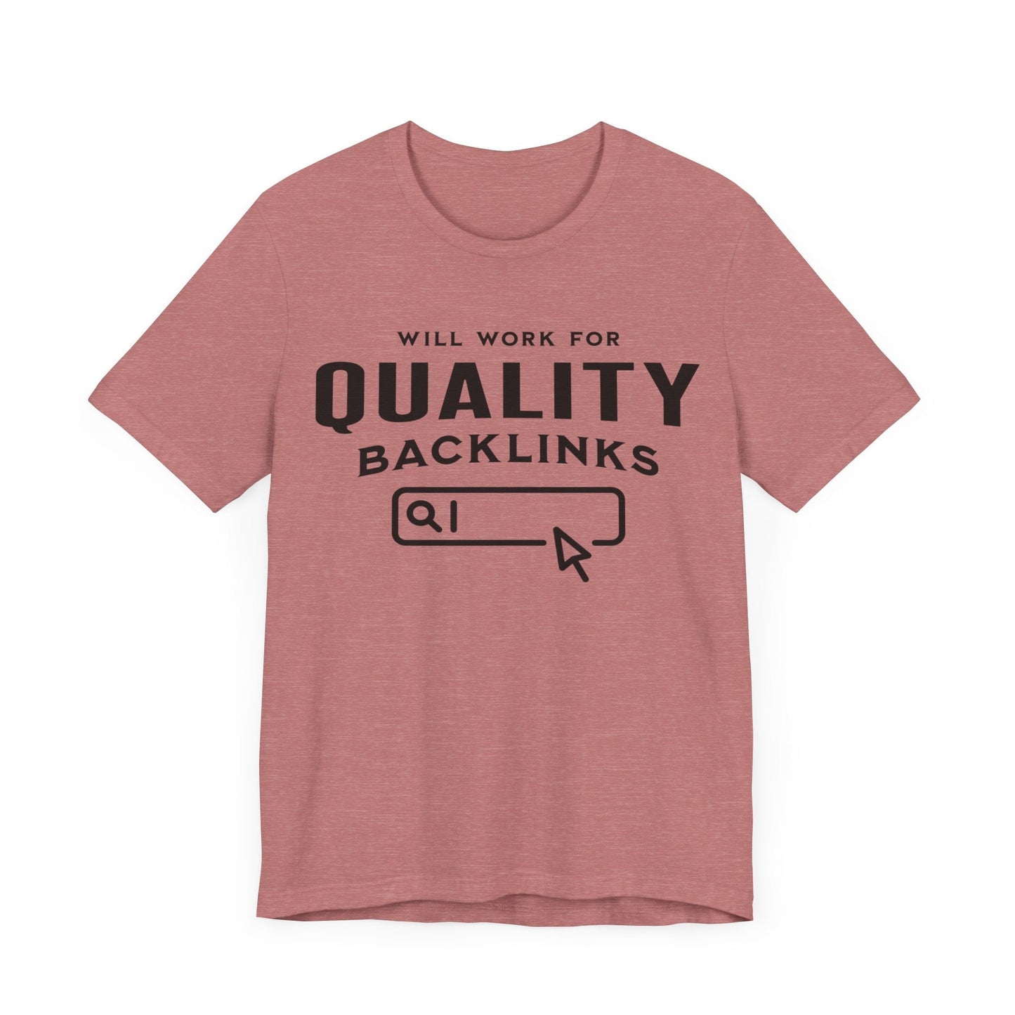 Will Work for Backlinks - T-Shirt - WFH Shirts