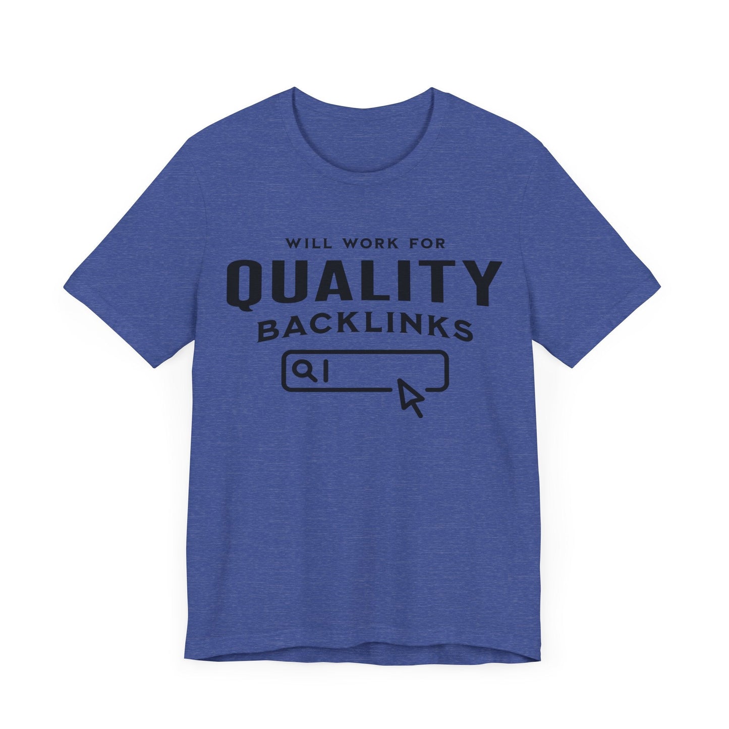 Will Work for Backlinks - T-Shirt - WFH Shirts