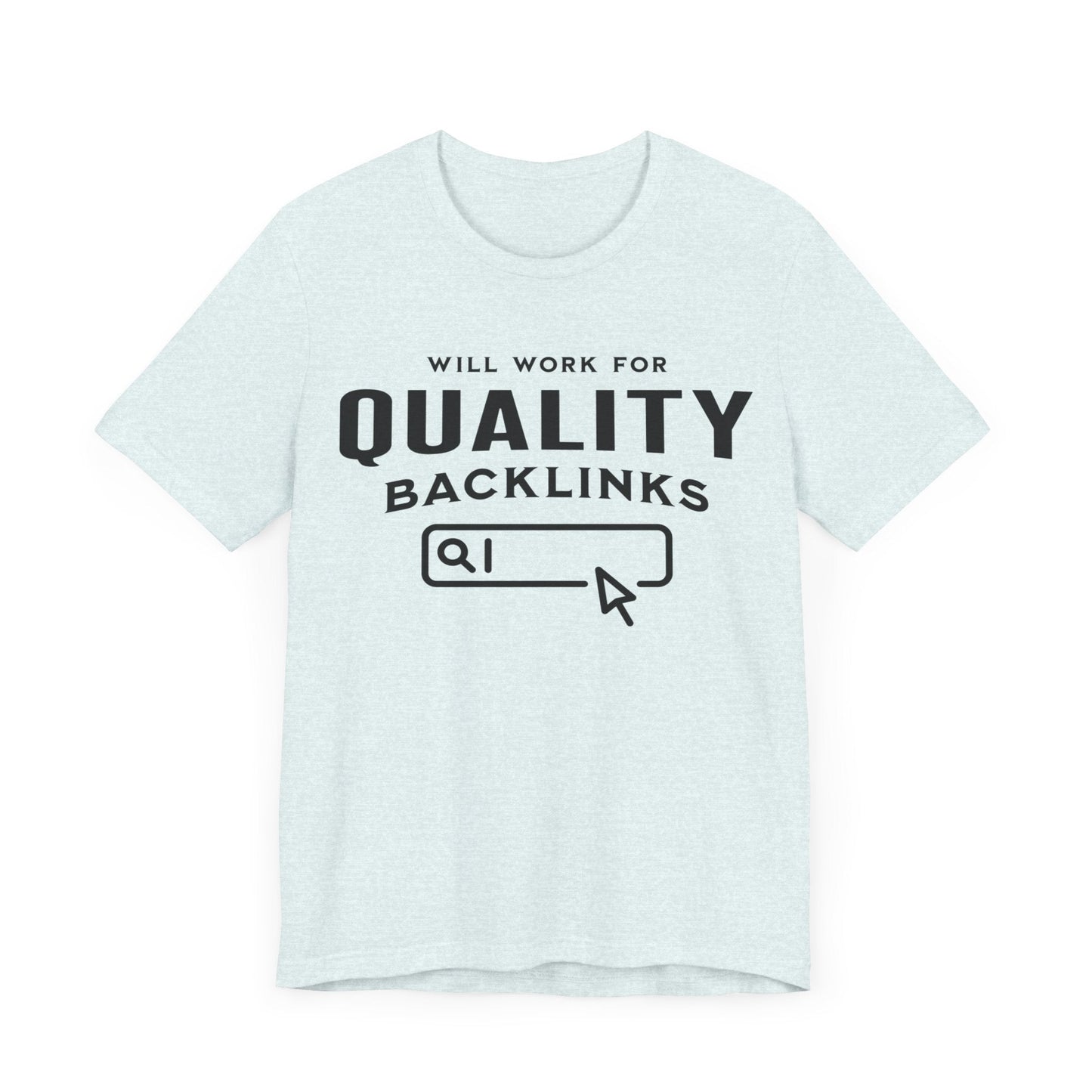 Will Work for Backlinks - T-Shirt - WFH Shirts