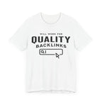 Will Work for Backlinks - T-Shirt - WFH Shirts
