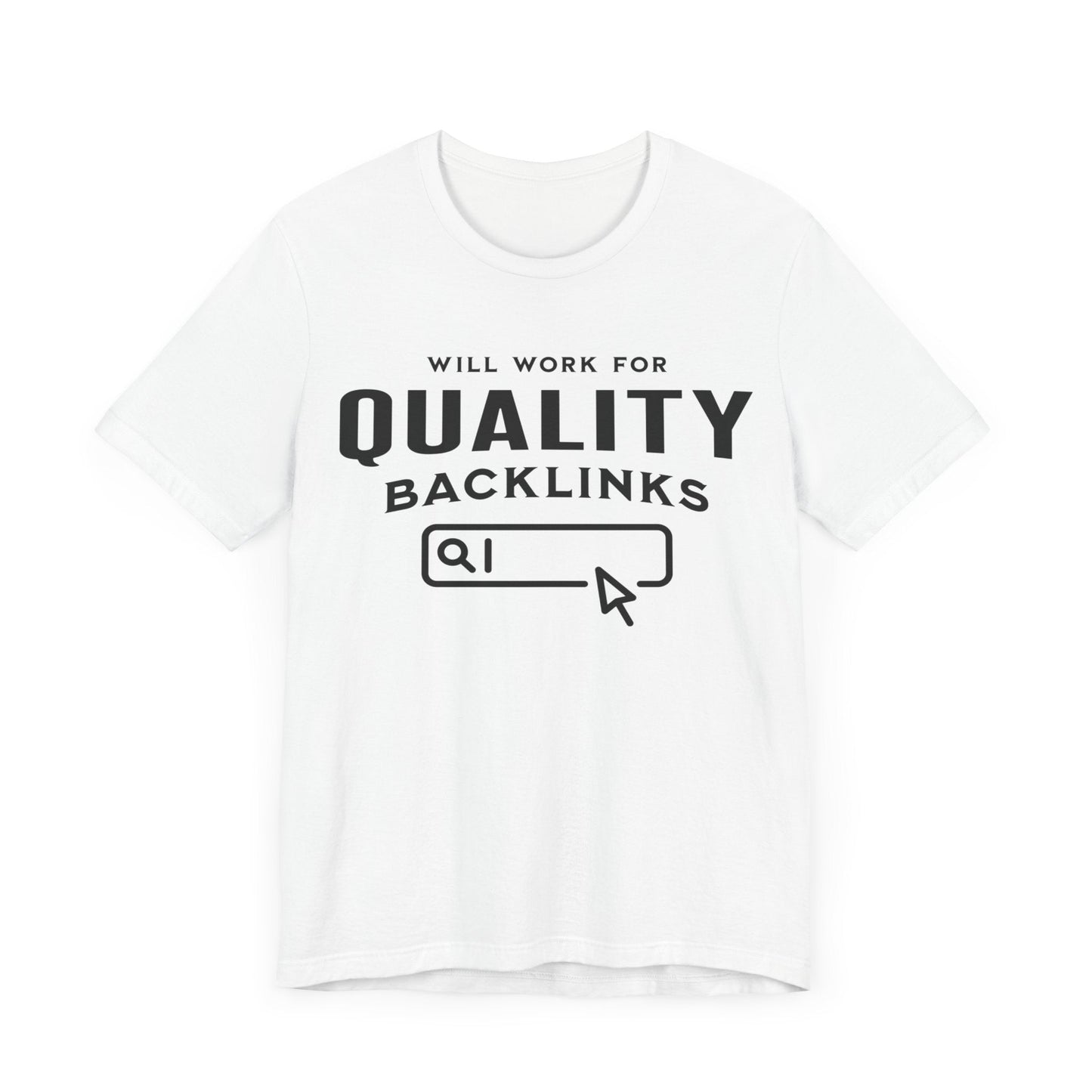 Will Work for Backlinks - T-Shirt - WFH Shirts