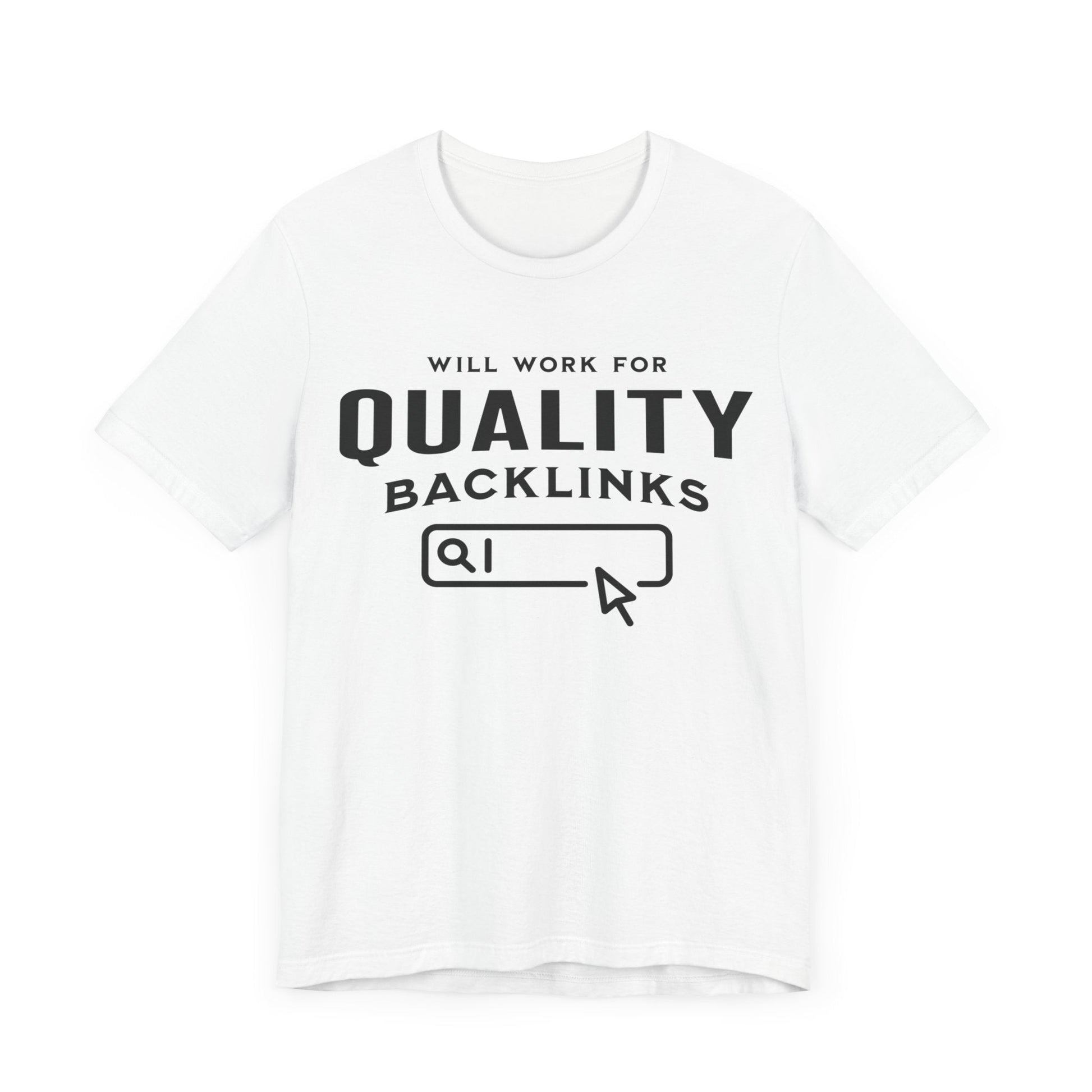 Will Work for Backlinks - T-Shirt - WFH Shirts