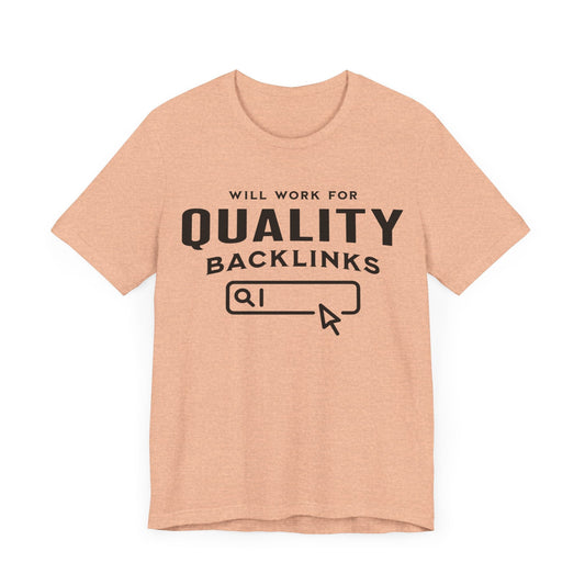 Will Work for Backlinks - T-Shirt - WFH Shirts