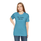 Yo, Loop Me In - T-Shirt - WFH Shirts
