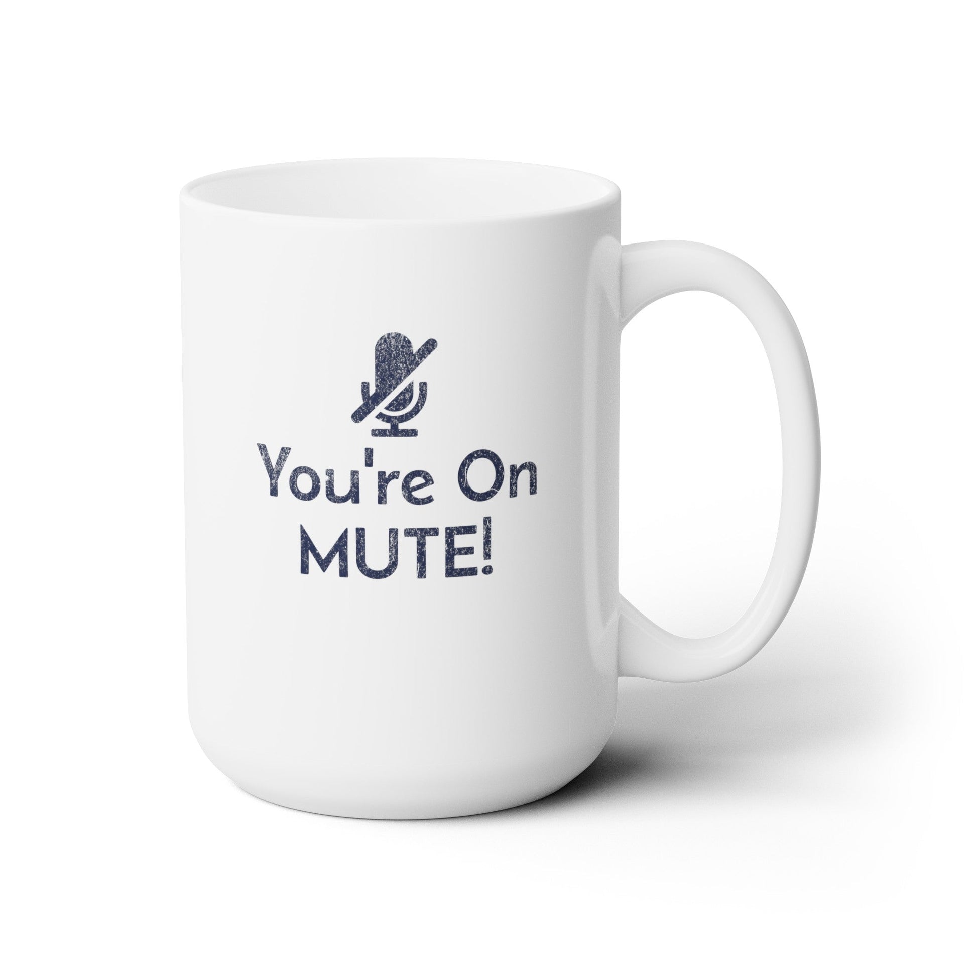 You're on Mute - Ceramic Mug 150z - Mug - WFH Shirts