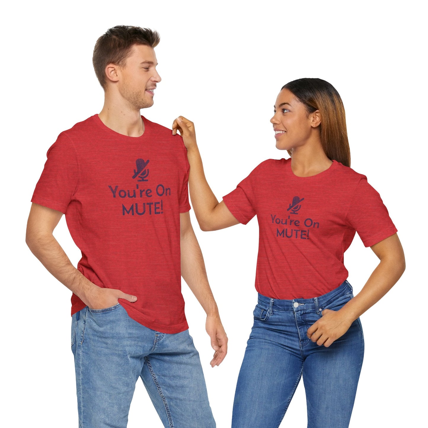 You're on Mute Mic - T-Shirt - WFH Shirts