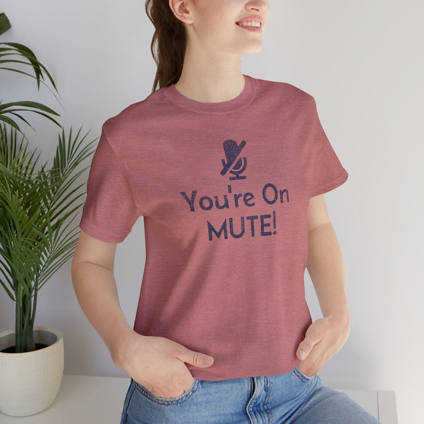 You're on Mute Mic - T-Shirt - WFH Shirts