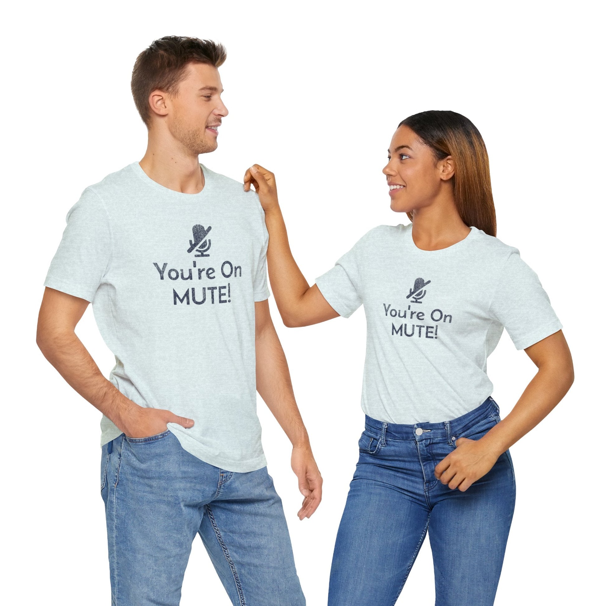 You're on Mute Mic - T-Shirt - WFH Shirts