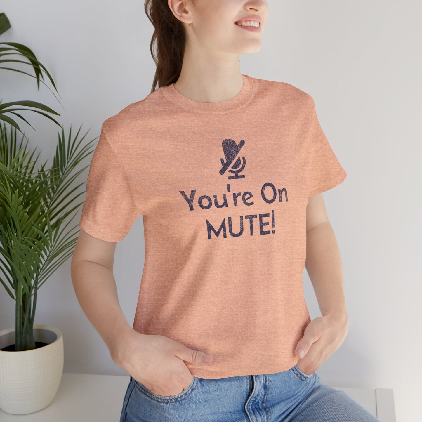 You're on Mute Mic - T-Shirt - WFH Shirts