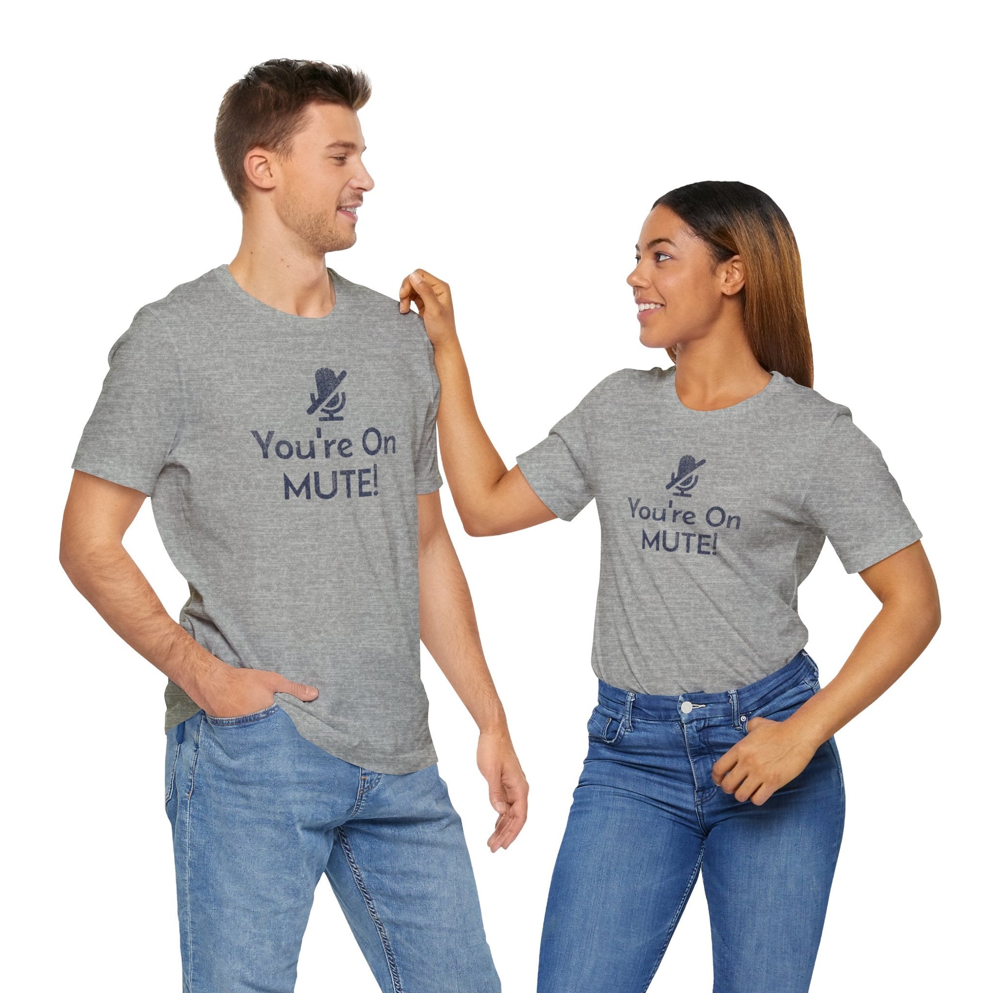 You're on Mute Mic - T-Shirt - WFH Shirts