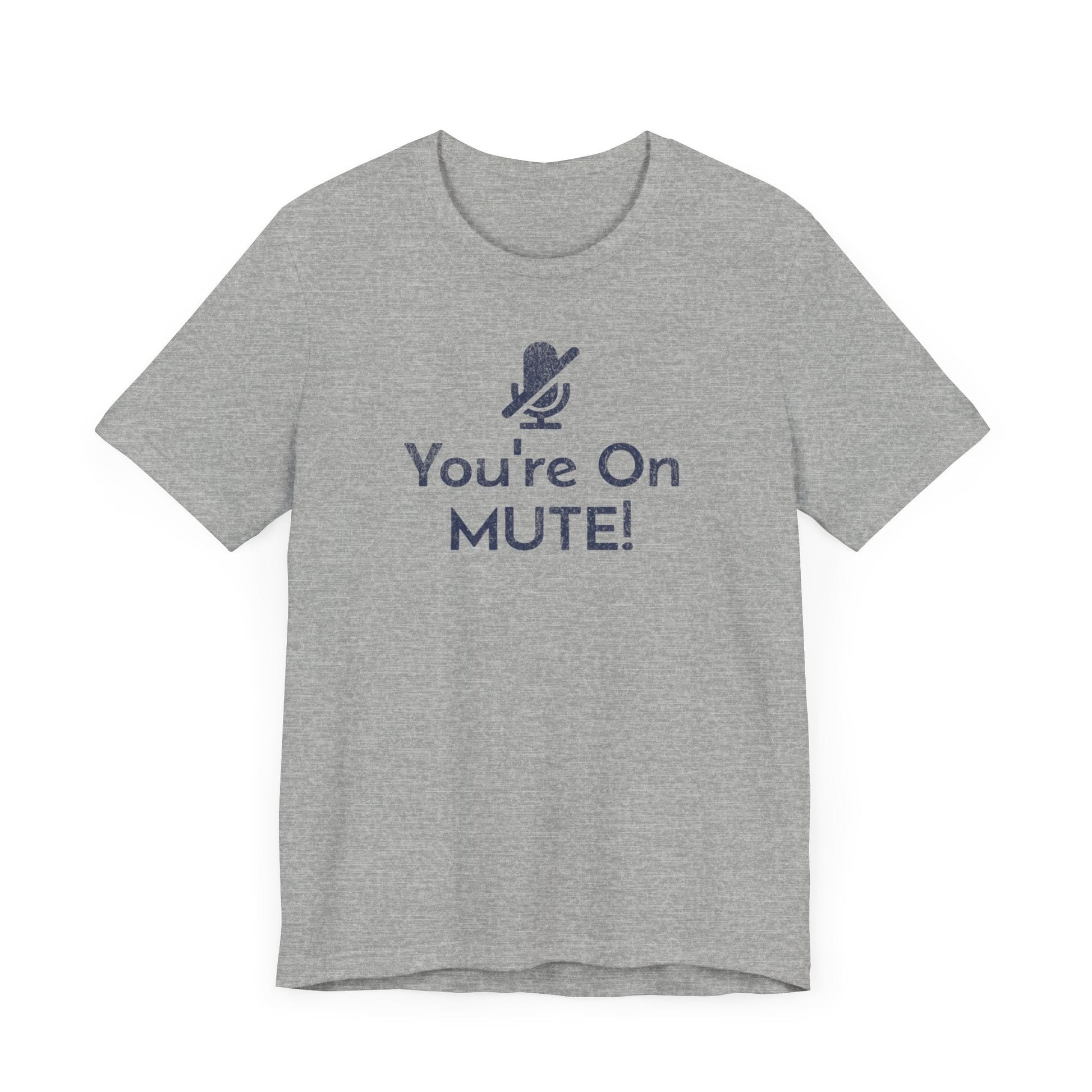 You're on Mute Mic - T-Shirt - WFH Shirts